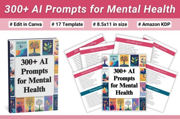 300 AI Prompts for Mental Health: A Guide to Navigating Wellness with Purpose